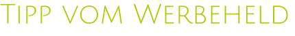 Tipp vom Werbeheld